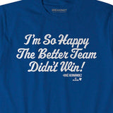 キケ ヘルナンデスモデル 海外取寄 ロサンゼルス ドジャース Tシャツ I'M SO GLAD THE BETTER TEAM DIDN'T WIN T-SHIRT ROYAL BLUE